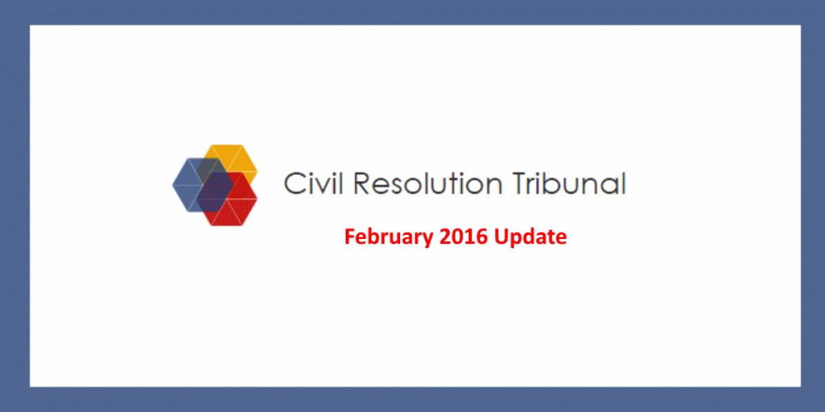 February 2016 update Civil Resolution Tribunal