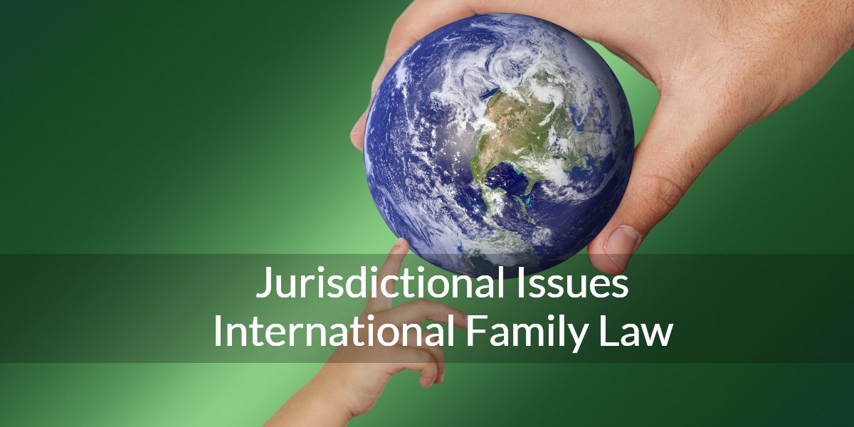 International Family Law - Jursidictional Issues Railtown Law